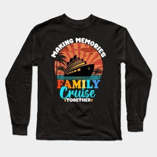 Family Cruise 2024 T-shirt - Making Memories Family Cruise Together Long Sleeve T-Shirt